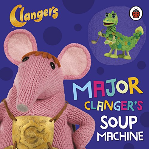 9780241196700: Clangers: Major Clanger's Soup Machine