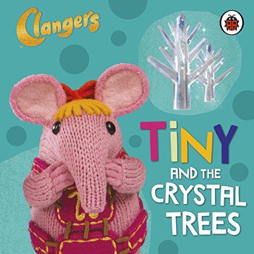 9780241196717: Clangers: Tiny and the Crystal Trees