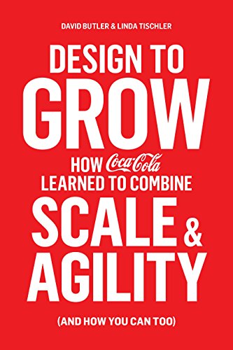 Beispielbild fr Design to Grow: How Coca-Cola Learned to Combine Scale and Agility (and How You Can, Too) zum Verkauf von medimops