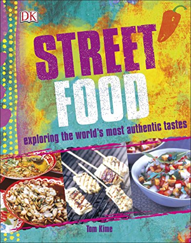 Street Food : Exploring the World's Most Authentic Tastes by Tom Kime  (2007, Hardcover) for sale online