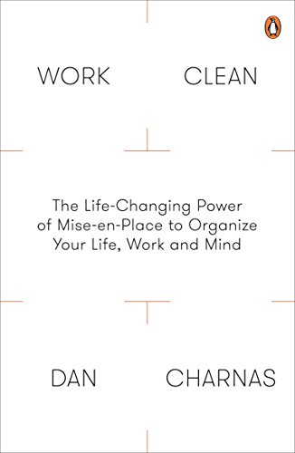 Beispielbild fr Work Clean: The Life-Changing Power of Mise-En-Place to Organize Your Life, Work and Mind zum Verkauf von WorldofBooks