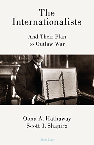 Imagen de archivo de The Internationalists: And Their Plan to Outlaw War a la venta por ThriftBooks-Atlanta