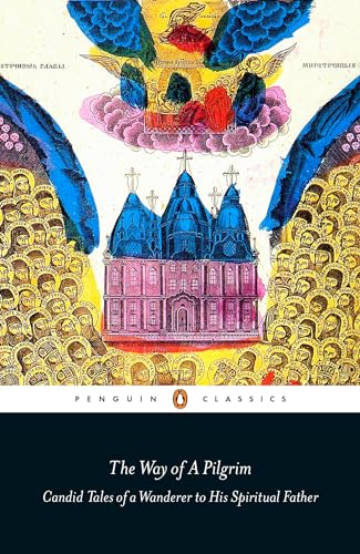 Stock image for The Way of a Pilgrim: Candid Tales of a Wanderer to His Spiritual Father (Penguin Classics) for sale by SecondSale