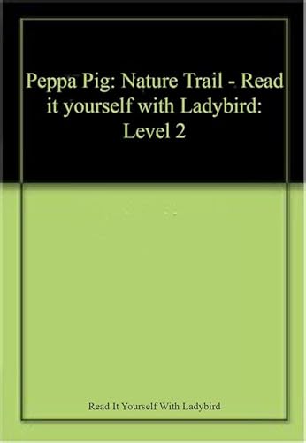 9780241204726: Peppa Pig: Nature Trail - Read it yourself with Ladybird: Level 2