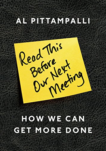 Beispielbild fr Read This Before Our Next Meeting: How We Can Get More Done zum Verkauf von WorldofBooks