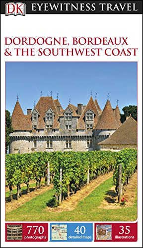 Beispielbild fr DK Eyewitness Travel Guide Dordogne, Bordeaux and the Southwest Coast: DK Eyewitness Guides 2016 zum Verkauf von WorldofBooks