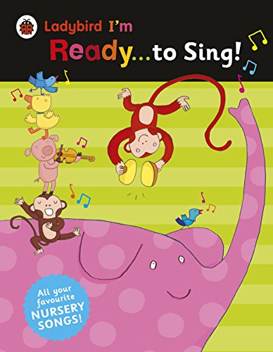 Imagen de archivo de Ladybird I'm Ready to Sing!: Classic Nursery Songs to Share a la venta por Bahamut Media