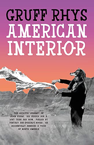 9780241216330: American Interior: The quixotic journey of John Evans, his search for a lost tribe and how, fuelled by fantasy and (possibly) booze, he accidentally annexed a third of North America