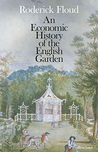 Imagen de archivo de An Economic History of the English Garden a la venta por SecondSale
