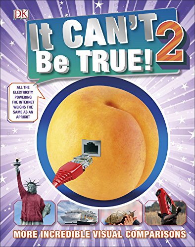 9780241239001: It Can't Be True 2!: More Incredible Visual Comparisons (DK 1,000 Amazing Facts)