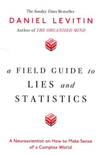 Beispielbild fr A Field Guide to Lies and Statistics: A Neuroscientist on How to Make Sense of a Complex World zum Verkauf von WorldofBooks