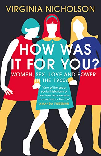 Beispielbild fr How Was It For You?: Women, Sex, Love and Power in the 1960s zum Verkauf von WorldofBooks