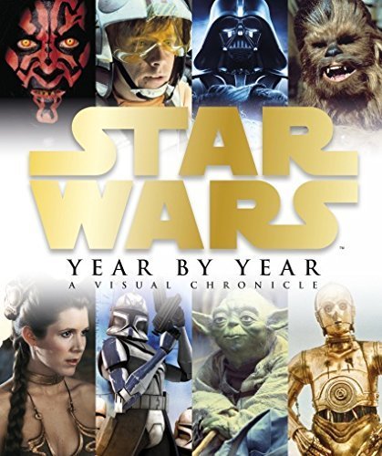 Stock image for Star Wars - Year By Year (A Visual Chronicle) for sale by WorldofBooks