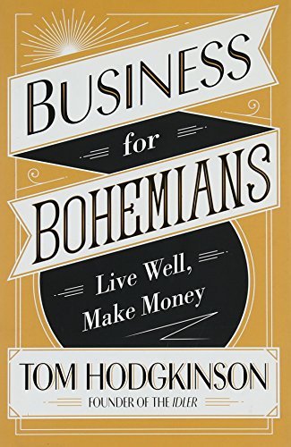 Imagen de archivo de Business for Bohemians: Live Well, Make Money a la venta por WorldofBooks