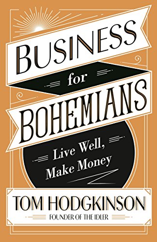 Beispielbild fr Business for Bohemians: Live Well, Make Money zum Verkauf von WorldofBooks