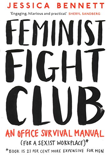 Stock image for Feminist Fight Club: An Office Survival Manual (For a Sexist Workplace) for sale by SecondSale