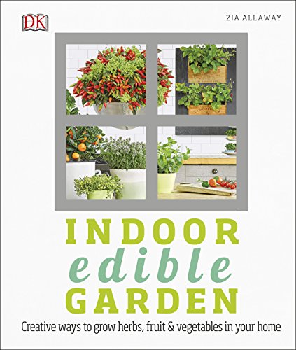 Beispielbild fr Indoor Edible Garden: Creative Ways to Grow Herbs, Fruit and Vegetables in Your Home (Dk) zum Verkauf von AwesomeBooks