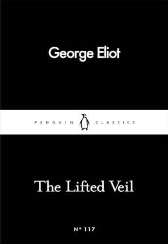 9780241251232: The Lifted Veil: George Eliot (Penguin Little Black Classics)