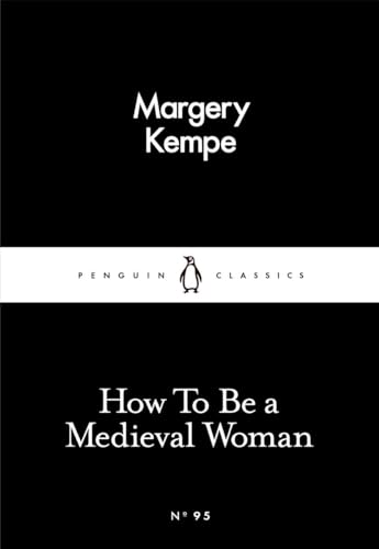 Stock image for How To Be a Medieval Woman (Penguin Little Black Classics) for sale by HPB-Movies