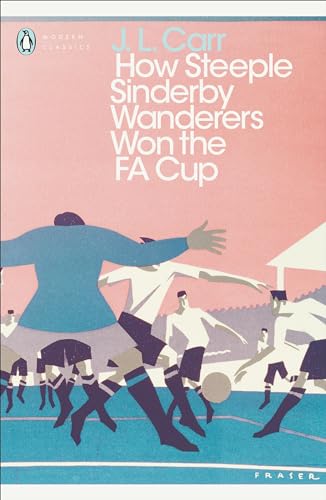 Beispielbild fr Modern Classics: How Steeple Sinderby Wanderers Won the FA Cup (Penguin Modern Classics) zum Verkauf von BooksRun