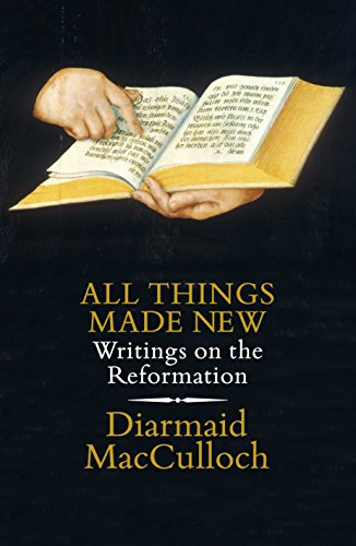 Imagen de archivo de All Things Made New: Writings on the Reformation a la venta por WorldofBooks