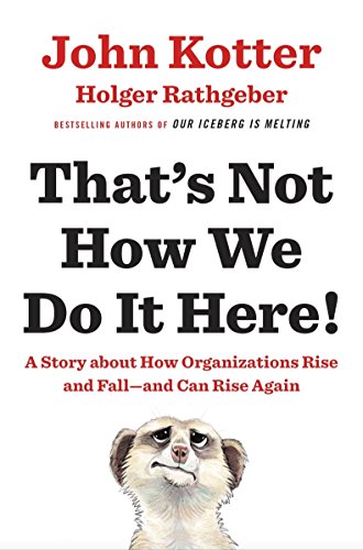 Imagen de archivo de That's Not How We Do It Here: A Story about How Organizations Rise and Fall and Can Rise Again a la venta por Majestic Books