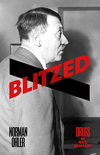 Imagen de archivo de Blitzed: Drugs in Nazi Germany a la venta por BooksRun
