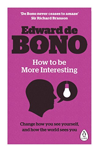 9780241257524: How to be More Interesting: Change how you see yourself, and how the world sees you
