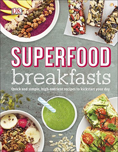 Imagen de archivo de Superfood Breakfasts: Quick and Simple, High-Nutrient Recipes to Kickstart Your Day a la venta por WorldofBooks