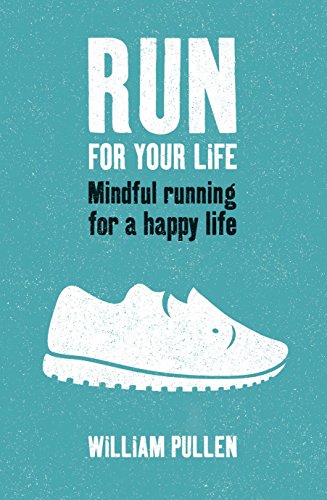 Beispielbild fr Run for Your Life: Mindful Running for a Happy Life zum Verkauf von WorldofBooks