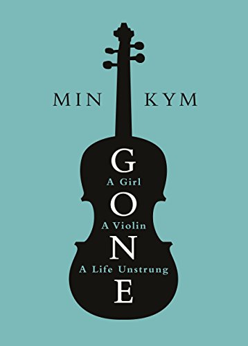 Stock image for Gone: A Girl, a Violin, a Life Unstrung for sale by AwesomeBooks