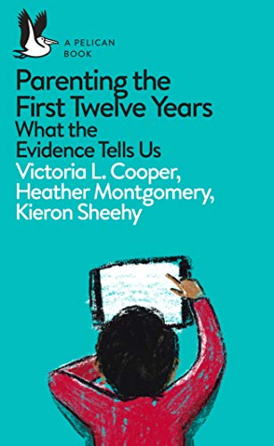 Imagen de archivo de Parenting the First Twelve Years: What the Evidence Tells Us (Pelican Books) a la venta por GF Books, Inc.