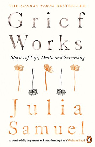 9780241270776: Grief Works: Stories of Life, Death and Surviving