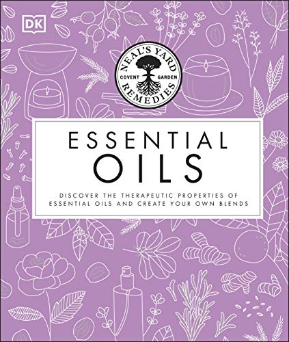 Stock image for Neal's Yard Remedies Essential Oils: Restore * Rebalance * Revitalize * Feel the Benefits * Enhance Natural Beauty * Create Blends for sale by Goldstone Books