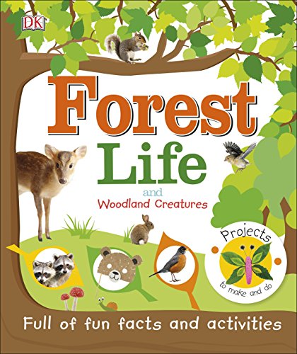 Forest Life and Woodland Creatures : Full of fun facts and activities - FOREST LIFE AND WOODLAND CREATURES -