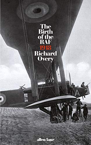 Imagen de archivo de The Birth of the RAF, 1918: The World  s First Air Force a la venta por WorldofBooks