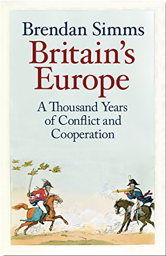 9780241275962: Britain's Europe: A Thousand Years of Conflict and Cooperation
