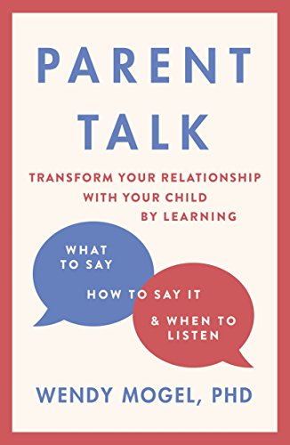 Stock image for Parent Talk: Transform Your Relationship with Your Child By Learning What to Say, How to Say it, and When to Listen for sale by WorldofBooks