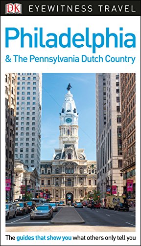 Immagine stock per DK Eyewitness Travel Guide Philadelphia and the Pennsylvania Dutch Country: DK Eyewitness Travel Guide 2017