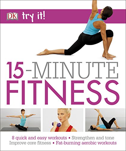 Beispielbild fr 15 Minute Fitness: 100 quick and easy exercises * Strengthen and tone, improve core fitness* Fat burning aerobic workouts (Try It!) zum Verkauf von AwesomeBooks