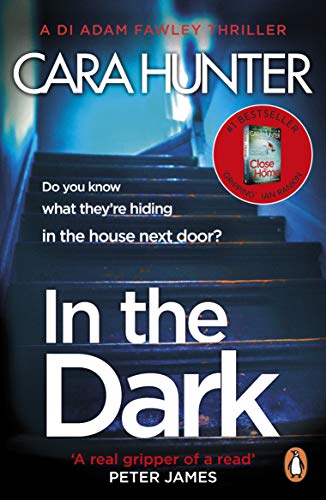 In The Dark: from the Sunday Times bestselling author of Close to Home (DI Fawley, 2) - Cara Hunter