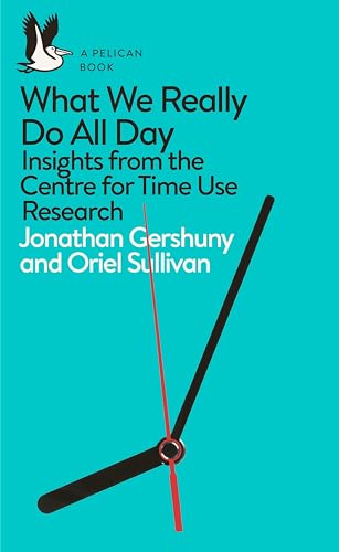 Beispielbild fr What We Really Do All Day: Insights from the Centre for Time Use Research (Pelican Books) zum Verkauf von WorldofBooks