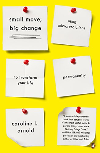 Beispielbild fr Small Move, Big Change: Using Microresolutions to Transform Your Life Permanently zum Verkauf von WorldofBooks