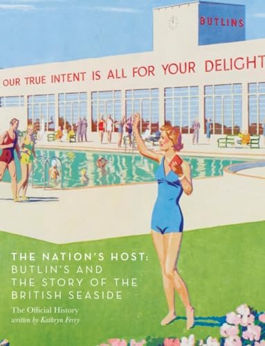 Stock image for The Nation's Host: Butlin's and the Story of the British Seaside for sale by WorldofBooks
