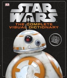Stock image for Star Wars the Complete Visual Dictionary (2016 Edition) for sale by WorldofBooks