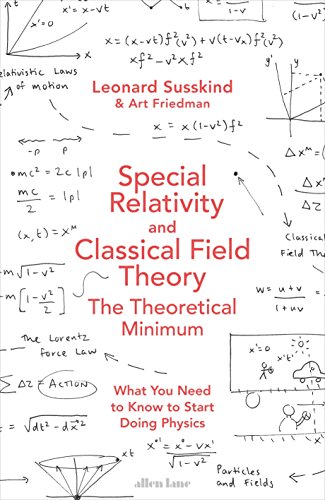 Stock image for Special Relativity and Classical Field Theory: The Theoretical Minimum for sale by WorldofBooks