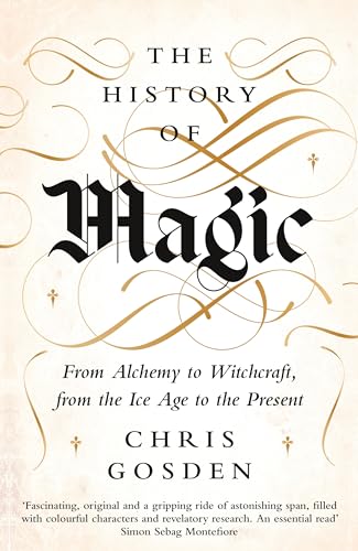 Beispielbild fr The History of Magic: From Alchemy to Witchcraft, from the Ice Age to the Present zum Verkauf von WorldofBooks