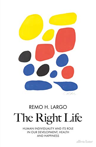 Stock image for The Right Life: Human Individuality and Its Role in Our Development, Health and Happiness for sale by AwesomeBooks