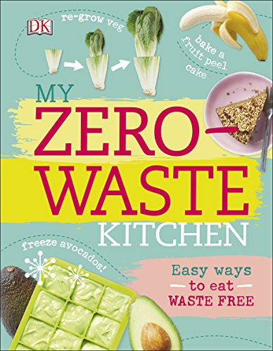 Imagen de archivo de My Zero-Waste Kitchen: Easy Ways to Eat Waste Free a la venta por WorldofBooks