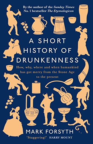 Stock image for A Short History of Drunkenness: Mark Forsyth for sale by WorldofBooks